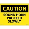 National Marker Caution Signs; Sound Horn Proceed Slowly, 10X14, .040 Aluminum